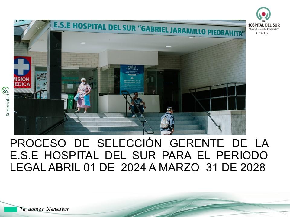 PROCESO DE SELECCIÓN GERENTE DE LA E.S.E HOSPITAL DEL SUR PARA EL PERIODO LEGAL ABRIL 01 DE  2024 A MARZO  31 DE 2028